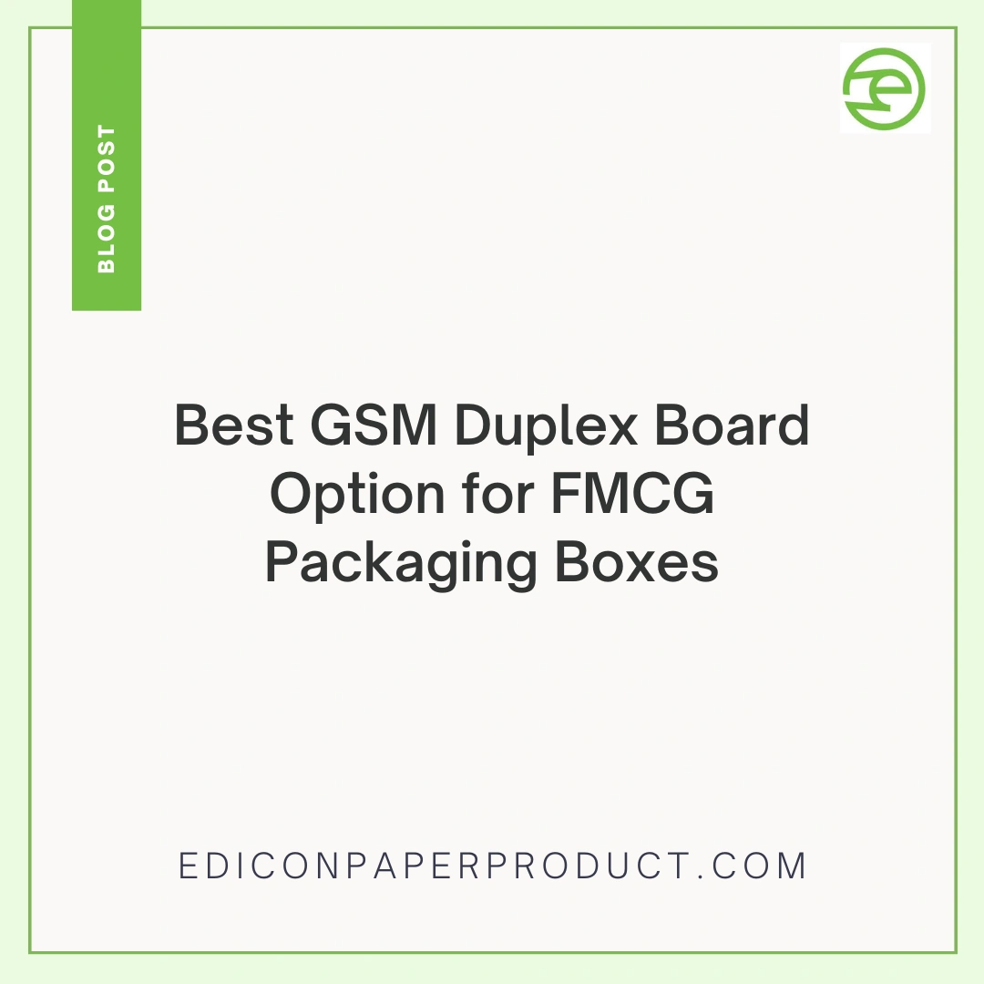 Best GSM Duplex Board Option for FMCG Packaging Boxes