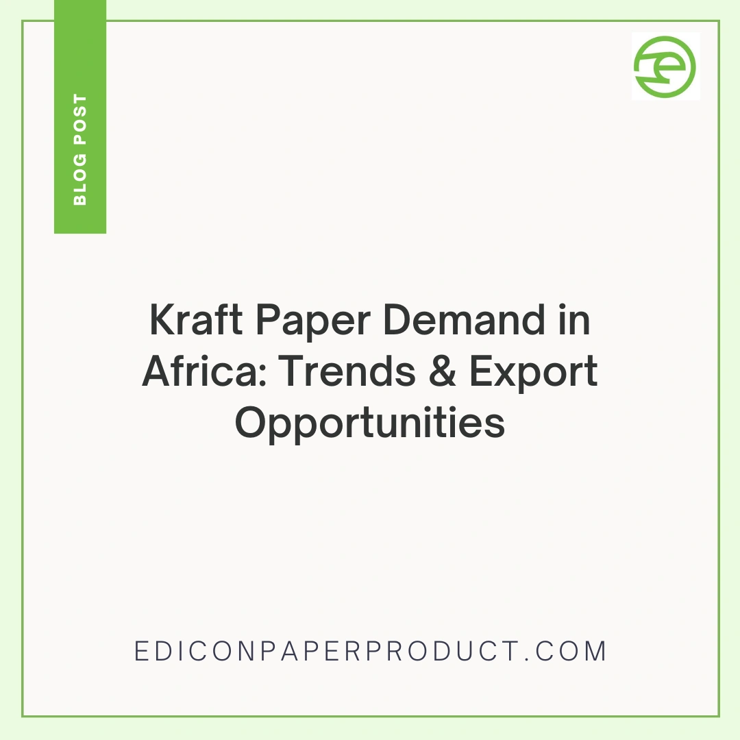 Kraft Paper Demand in Africa: Trends & Export Opportunities