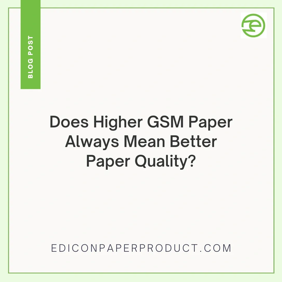 Does Higher GSM Paper Always Mean Better Paper Quality?