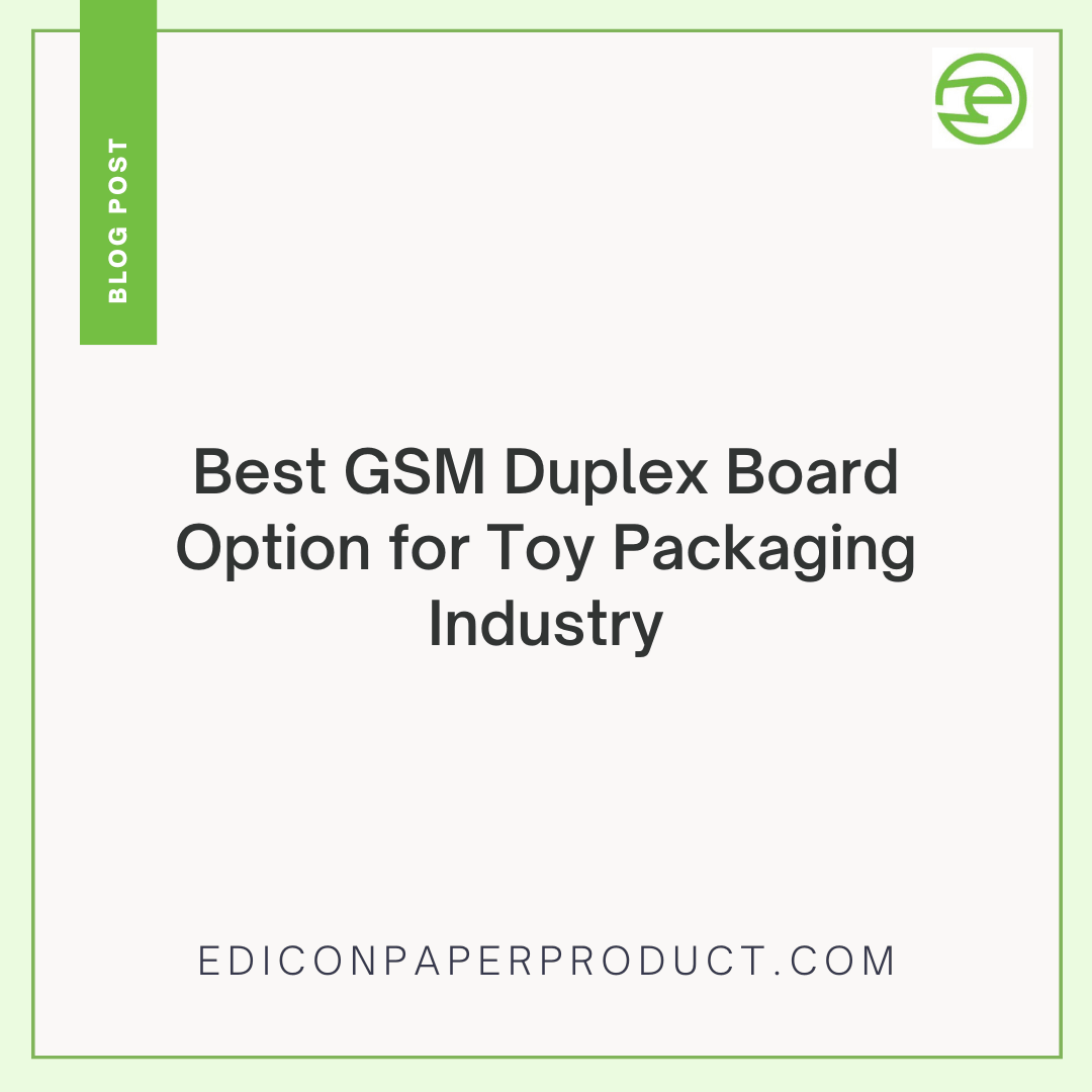 Best GSM Duplex Board Option for Toy Packaging Industry